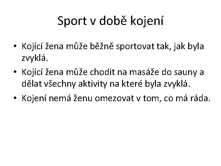 Sport v době kojení • Kojící žena může běžně sportovat tak, jak byla zvyklá.