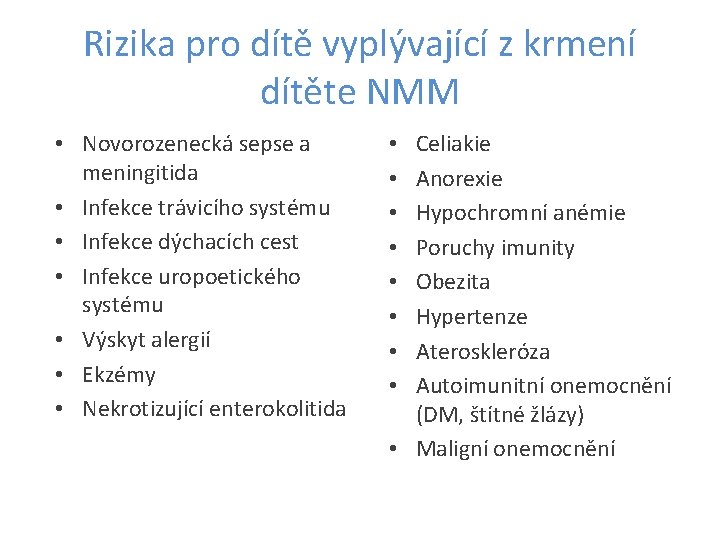 Rizika pro dítě vyplývající z krmení dítěte NMM • Novorozenecká sepse a meningitida •