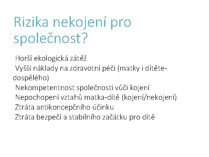 Rizika nekojení pro společnost? Horší ekologická zátěž Vyšší náklady na zdravotní péči (matky i