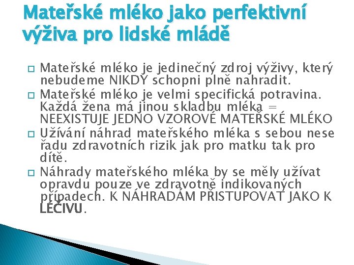 Mateřské mléko jako perfektivní výživa pro lidské mládě Mateřské mléko je jedinečný zdroj výživy,