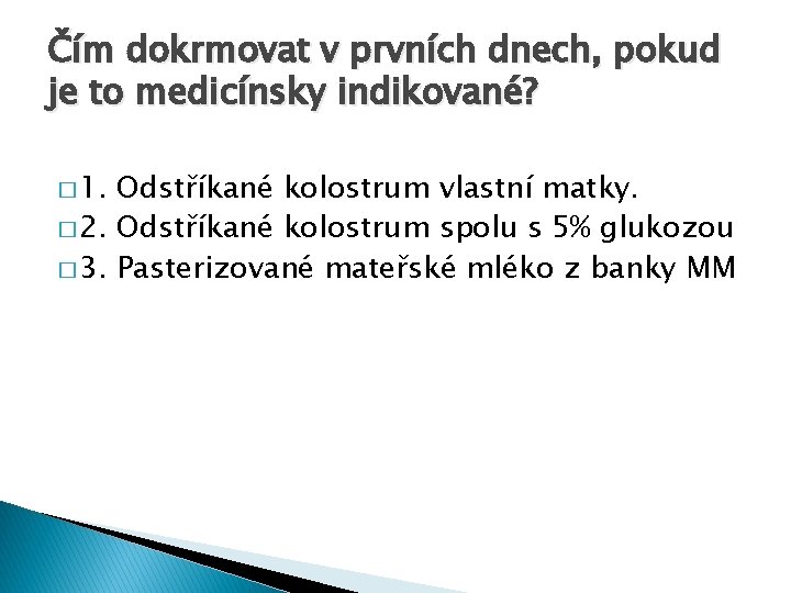 Čím dokrmovat v prvních dnech, pokud je to medicínsky indikované? � 1. Odstříkané kolostrum