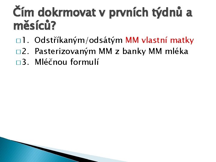 Čím dokrmovat v prvních týdnů a měsíců? � 1. Odstříkaným/odsátým MM vlastní matky �