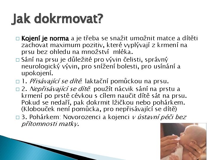 Jak dokrmovat? Kojení je norma a je třeba se snažit umožnit matce a dítěti