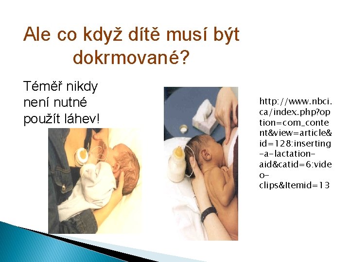 Ale co když dítě musí být dokrmované? Téměř nikdy není nutné použít láhev! http: