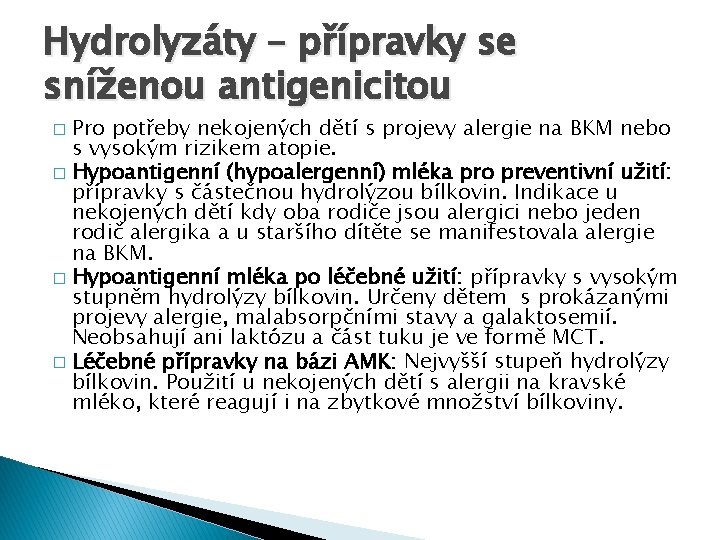 Hydrolyzáty – přípravky se sníženou antigenicitou Pro potřeby nekojených dětí s projevy alergie na