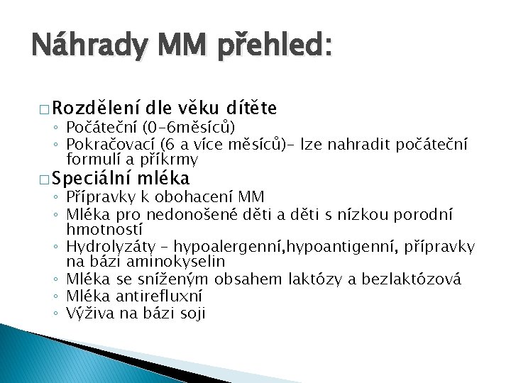 Náhrady MM přehled: � Rozdělení dle věku dítěte ◦ Počáteční (0 -6 měsíců) ◦