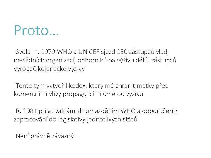 Proto… Svolali r. 1979 WHO a UNICEF sjezd 150 zástupců vlád, nevládních organizací, odborníků