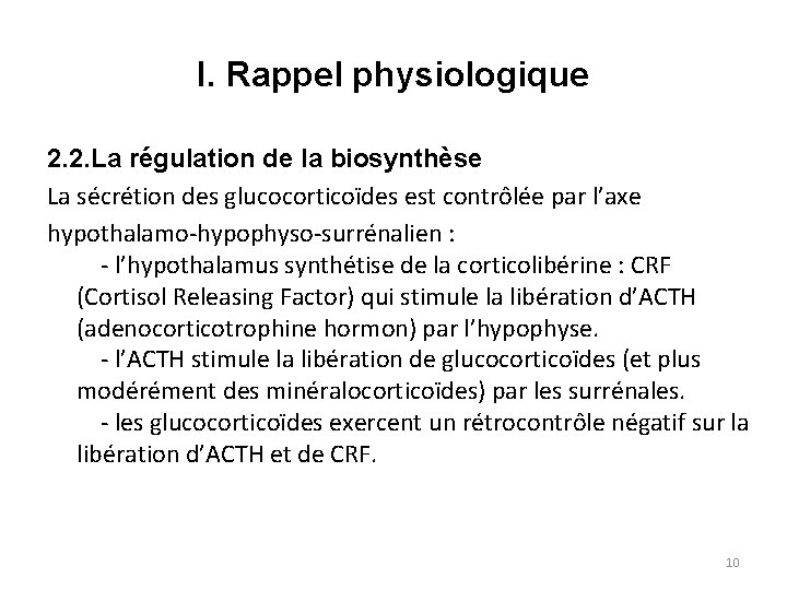 I. Rappel physiologique 2. 2. La régulation de la biosynthèse La sécrétion des glucocorticoïdes