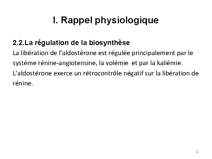 I. Rappel physiologique 2. 2. La régulation de la biosynthèse La libération de l’aldostérone