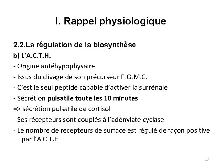I. Rappel physiologique 2. 2. La régulation de la biosynthèse b) L’A. C. T.