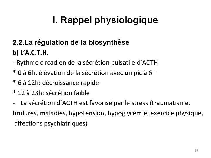 I. Rappel physiologique 2. 2. La régulation de la biosynthèse b) L’A. C. T.