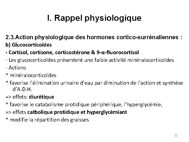 I. Rappel physiologique 2. 3. Action physiologique des hormones cortico-surrénaliennes : b) Glucocorticoïdes -