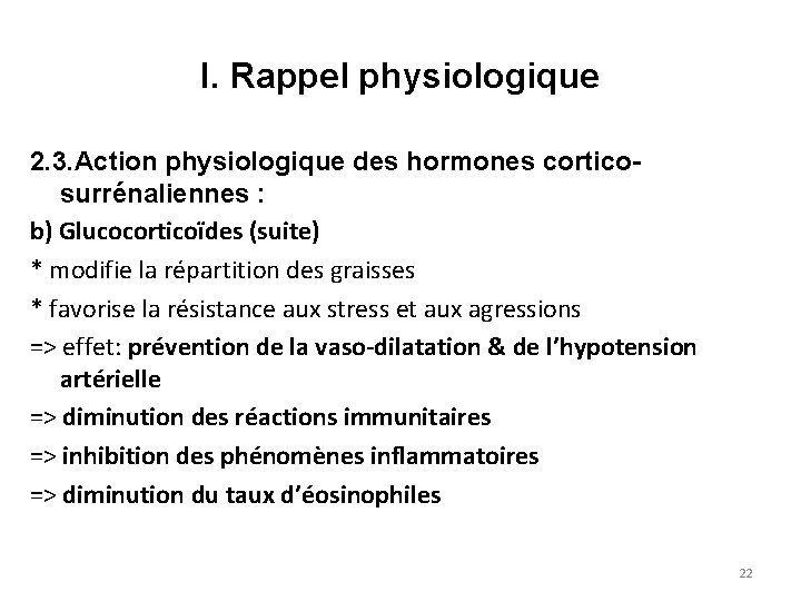 I. Rappel physiologique 2. 3. Action physiologique des hormones corticosurrénaliennes : b) Glucocorticoïdes (suite)