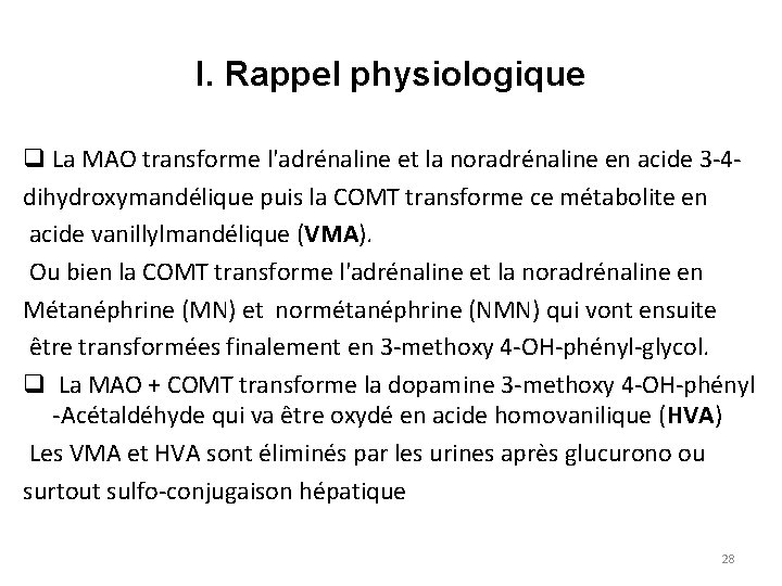 I. Rappel physiologique q La MAO transforme l'adrénaline et la noradrénaline en acide 3