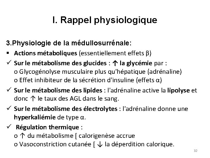 I. Rappel physiologique 3. Physiologie de la médullosurrénale: § Actions métaboliques (essentiellement effets β)