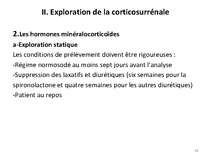 II. Exploration de la corticosurrénale 2. Les hormones minéralocorticoïdes a-Exploration statique Les conditions de