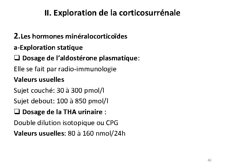 II. Exploration de la corticosurrénale 2. Les hormones minéralocorticoïdes a-Exploration statique q Dosage de