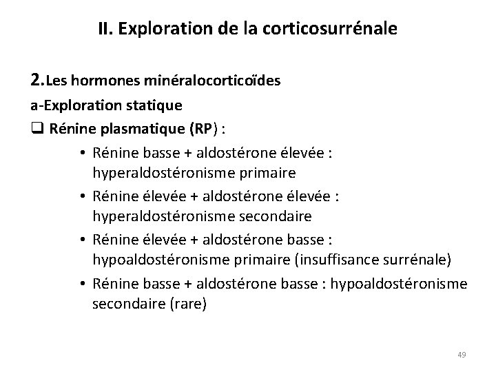 II. Exploration de la corticosurrénale 2. Les hormones minéralocorticoïdes a-Exploration statique q Rénine plasmatique