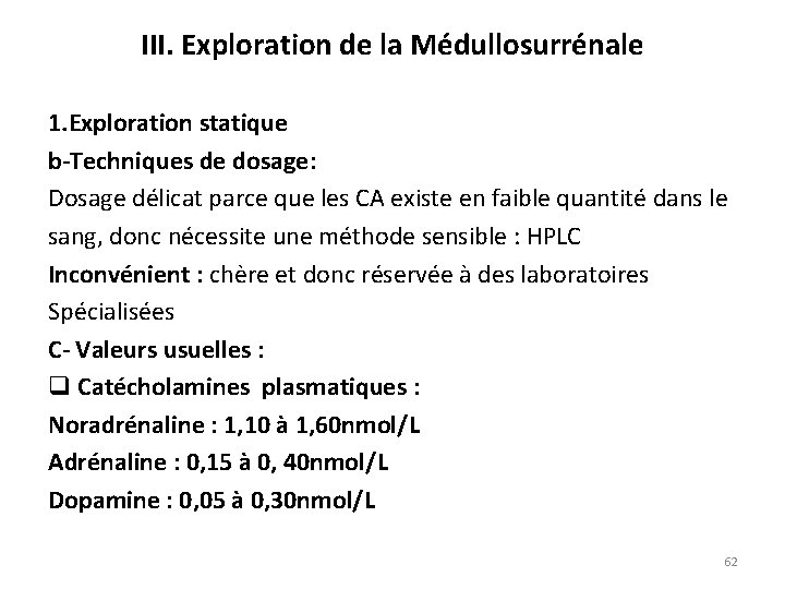 III. Exploration de la Médullosurrénale 1. Exploration statique b-Techniques de dosage: Dosage délicat parce