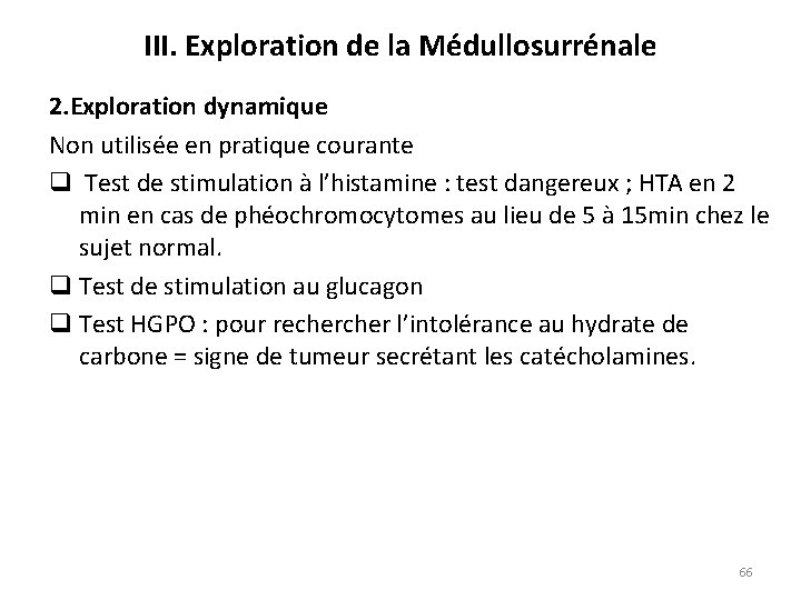 III. Exploration de la Médullosurrénale 2. Exploration dynamique Non utilisée en pratique courante q
