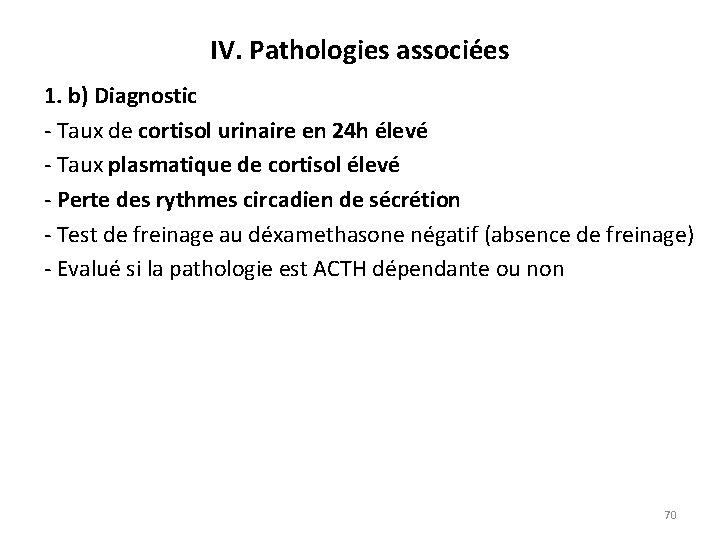 IV. Pathologies associées 1. b) Diagnostic Taux de cortisol urinaire en 24 h élevé
