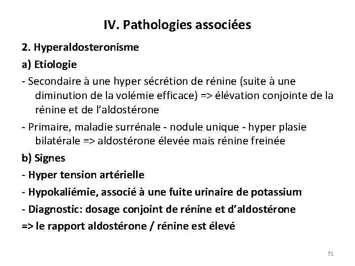 IV. Pathologies associées 2. Hyperaldosteronisme a) Etiologie Secondaire à une hyper sécrétion de rénine