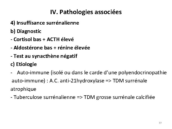 IV. Pathologies associées 4) Insuffisance surrénalienne b) Diagnostic - Cortisol bas + ACTH élevé