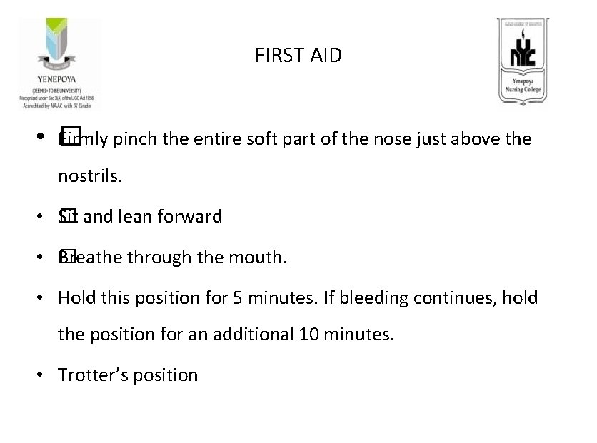 FIRST AID • � Firmly pinch the entire soft part of the nose just