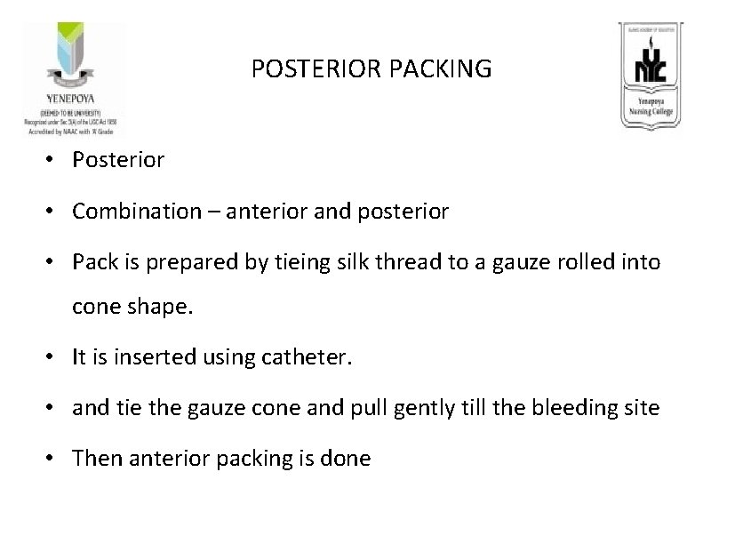 POSTERIOR PACKING • Posterior • Combination – anterior and posterior • Pack is prepared