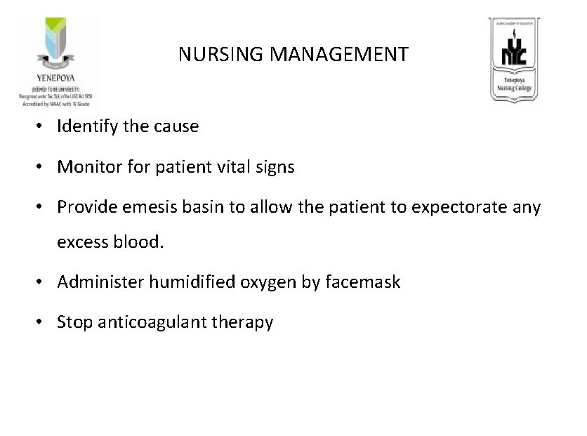 NURSING MANAGEMENT • Identify the cause • Monitor for patient vital signs • Provide