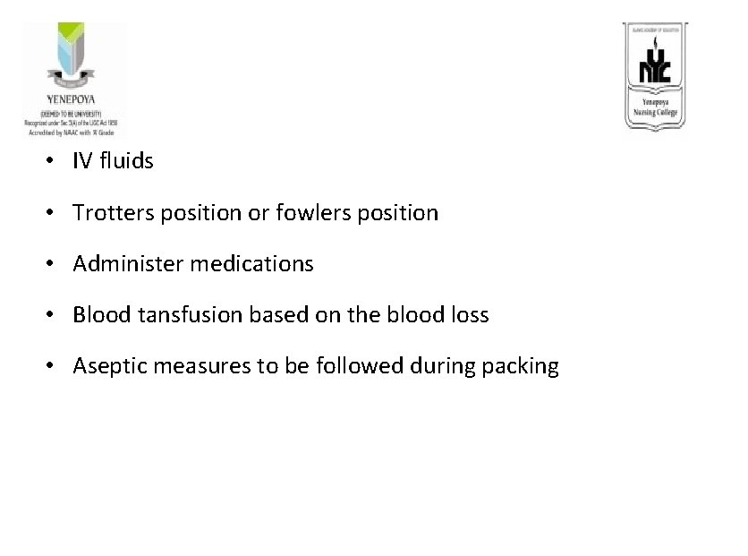 • IV fluids • Trotters position or fowlers position • Administer medications •