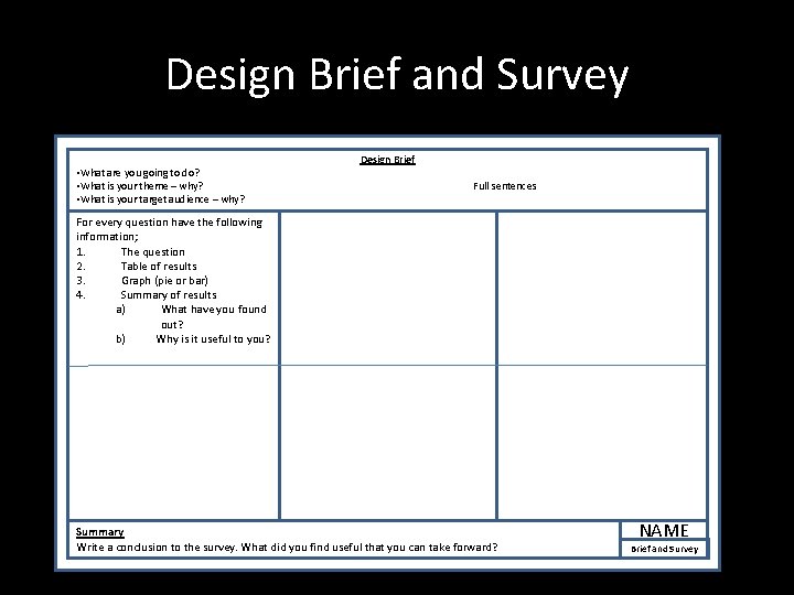 Design Brief and Survey • What are you going to do? • What is