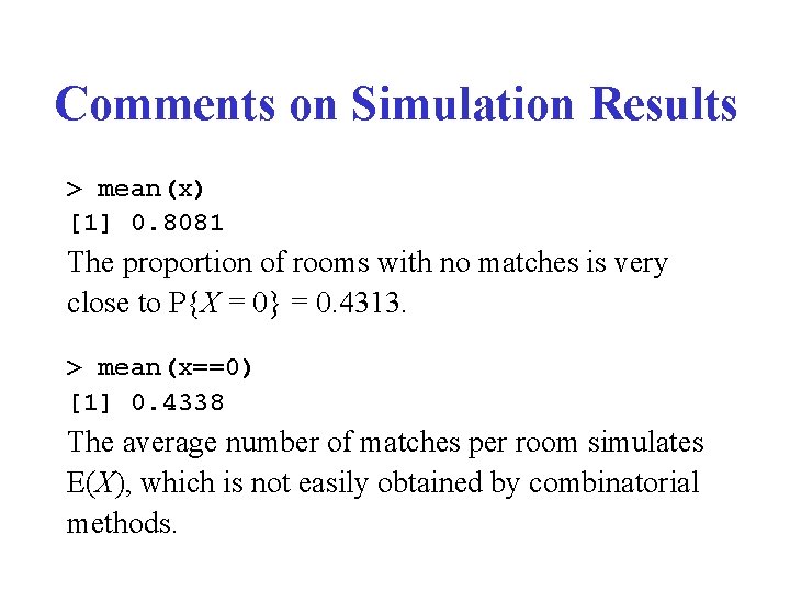 Comments on Simulation Results > mean(x) [1] 0. 8081 The proportion of rooms with