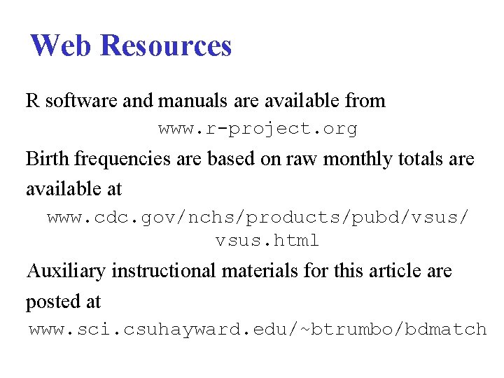 Web Resources R software and manuals are available from www. r-project. org Birth frequencies