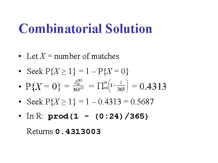 Combinatorial Solution • Let X = number of matches • Seek P{X ≥ 1}