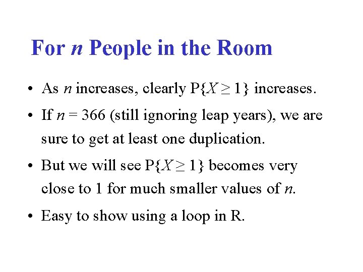 For n People in the Room • As n increases, clearly P{X ≥ 1}