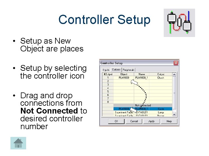 Controller Setup • Setup as New Object are places • Setup by selecting the