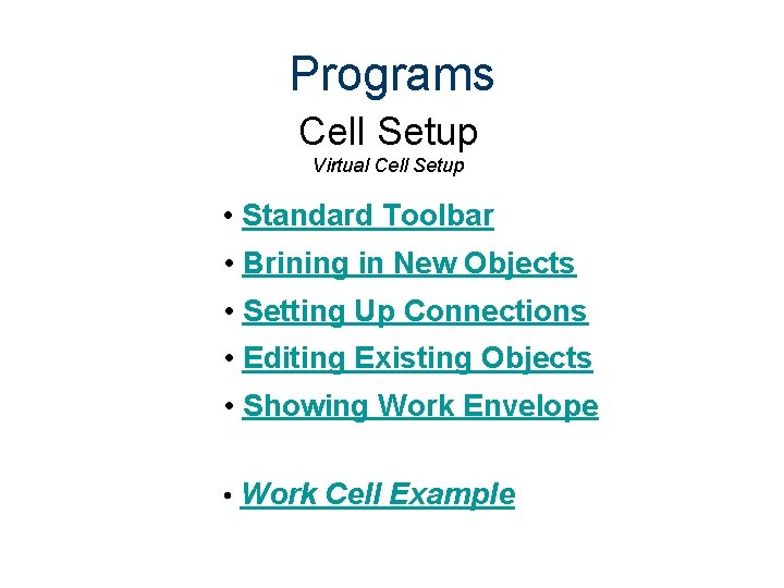 Programs Cell Setup Virtual Cell Setup • Standard Toolbar • Brining in New Objects