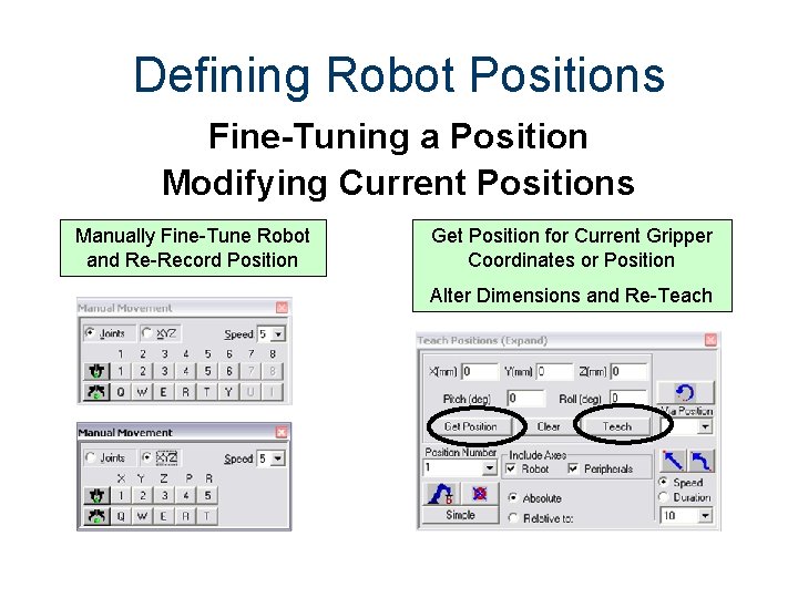 Defining Robot Positions Fine-Tuning a Position Modifying Current Positions Manually Fine-Tune Robot and Re-Record