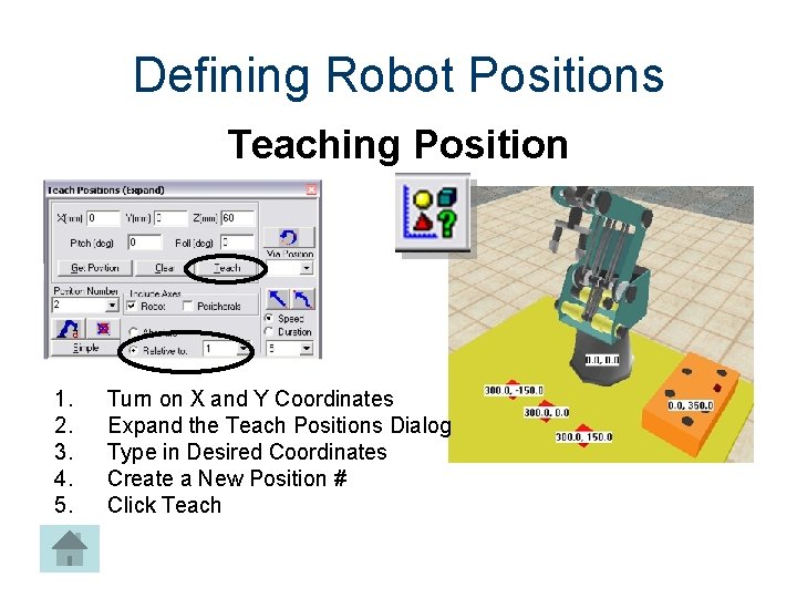 Defining Robot Positions Teaching Position 1. 2. 3. 4. 5. Turn on X and