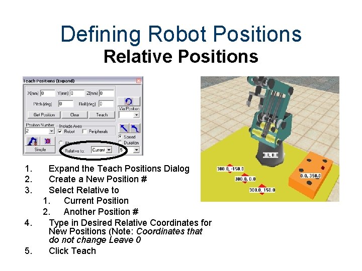 Defining Robot Positions Relative Positions 1. 2. 3. 4. 5. Expand the Teach Positions