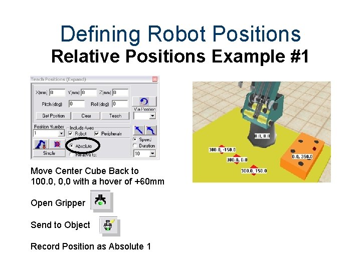 Defining Robot Positions Relative Positions Example #1 Move Center Cube Back to 100. 0,