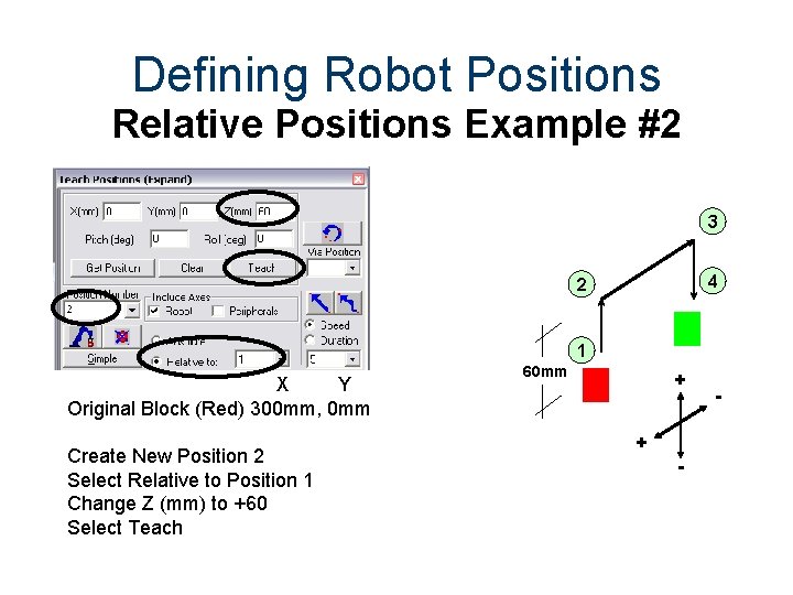 Defining Robot Positions Relative Positions Example #2 3 4 2 1 X Y Original