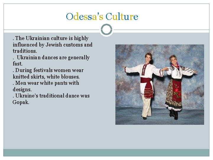 Odessa’s Culture TEXT. The Ukrainian culture is highly influenced by Jewish customs and traditions.