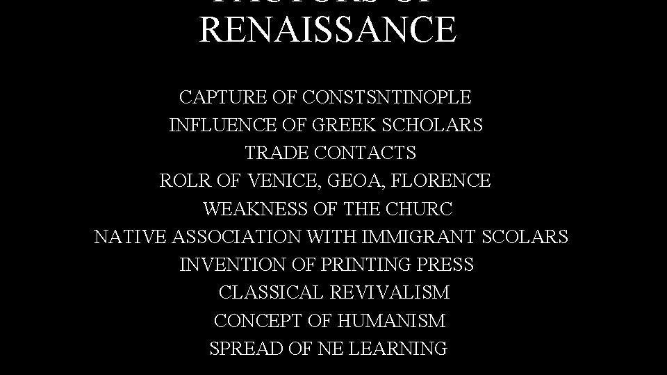 FACTORS OF RENAISSANCE CAPTURE OF CONSTSNTINOPLE INFLUENCE OF GREEK SCHOLARS TRADE CONTACTS ROLR OF