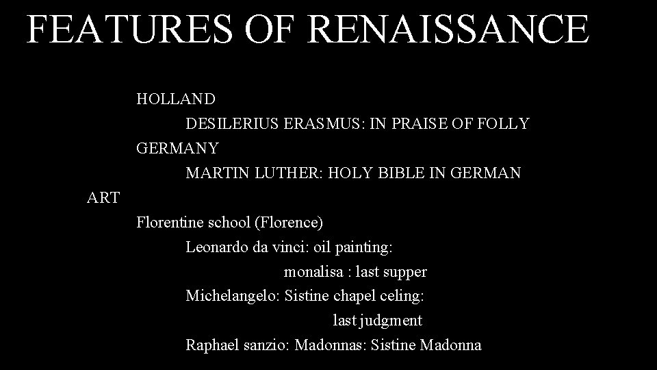 FEATURES OF RENAISSANCE HOLLAND DESILERIUS ERASMUS: IN PRAISE OF FOLLY GERMANY MARTIN LUTHER: HOLY