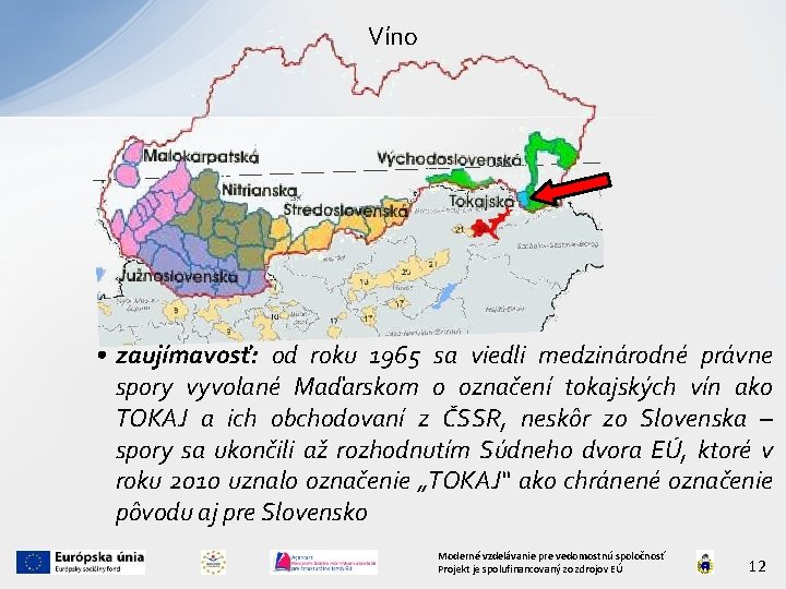 Víno • zaujímavosť: od roku 1965 sa viedli medzinárodné právne spory vyvolané Maďarskom o