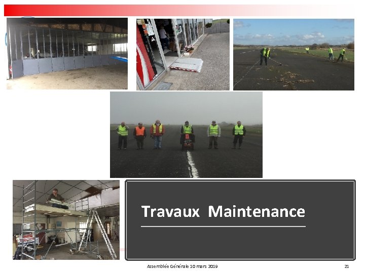 Travaux Maintenance Aérodrome d’Amboise-Dierre 37150 DIERRE Assemblée Générale 10 mars 2019 21 