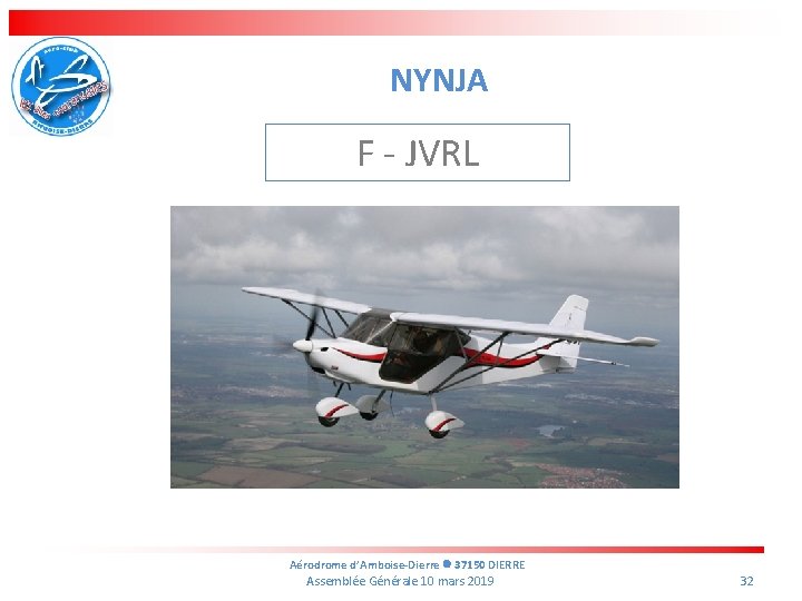NYNJA F - JVRL Aérodrome d’Amboise-Dierre 37150 DIERRE Assemblée Générale 10 mars 2019 32