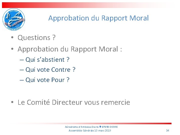 Approbation du Rapport Moral • Questions ? • Approbation du Rapport Moral : –